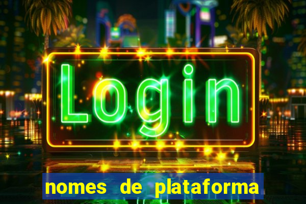 nomes de plataforma de jogos de aposta